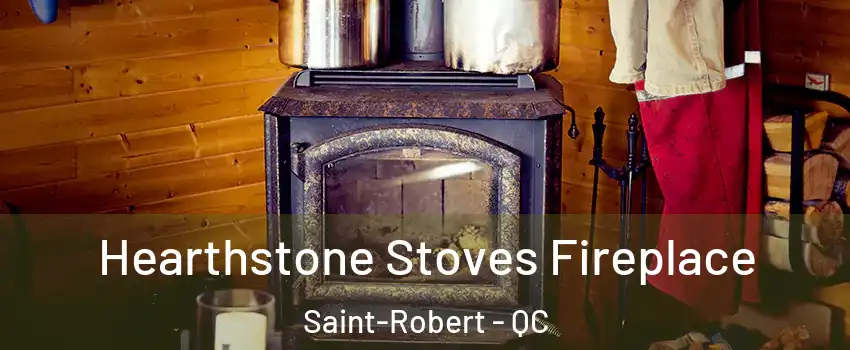  Hearthstone Stoves Fireplace Saint-Robert - QC