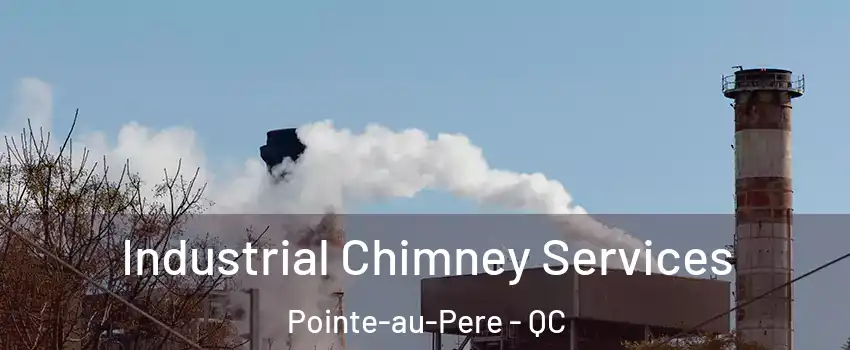  Industrial Chimney Services Pointe-au-Pere - QC