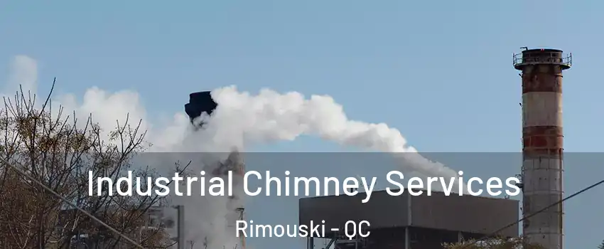 Industrial Chimney Services Rimouski - QC