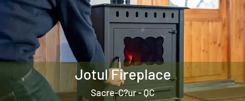  Jotul Fireplace Sacre-C?ur - QC