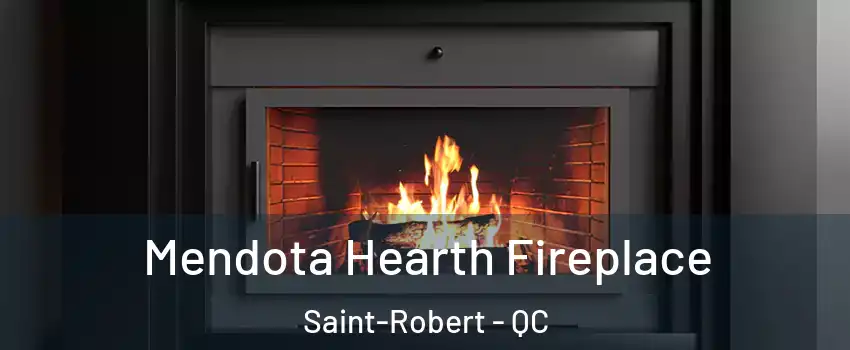  Mendota Hearth Fireplace Saint-Robert - QC