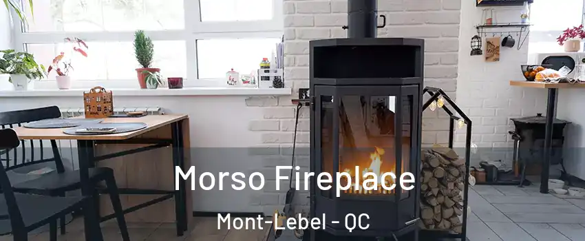  Morso Fireplace Mont-Lebel - QC
