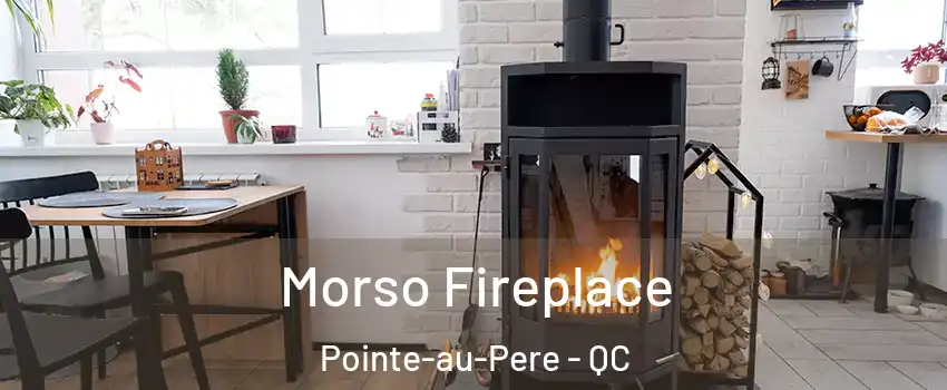  Morso Fireplace Pointe-au-Pere - QC
