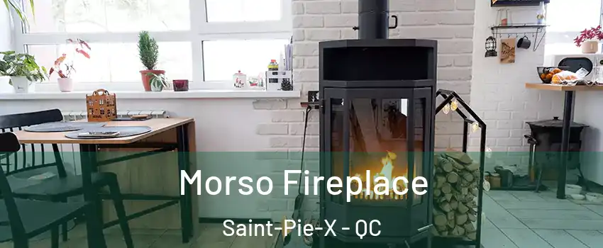  Morso Fireplace Saint-Pie-X - QC