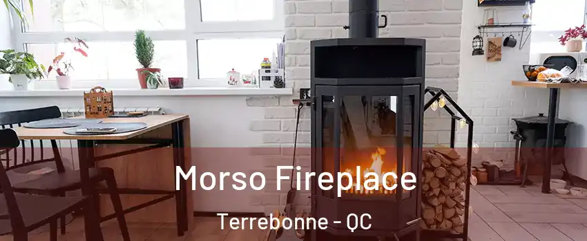  Morso Fireplace Terrebonne - QC