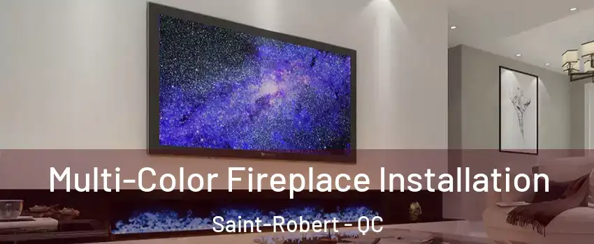  Multi-Color Fireplace Installation Saint-Robert - QC