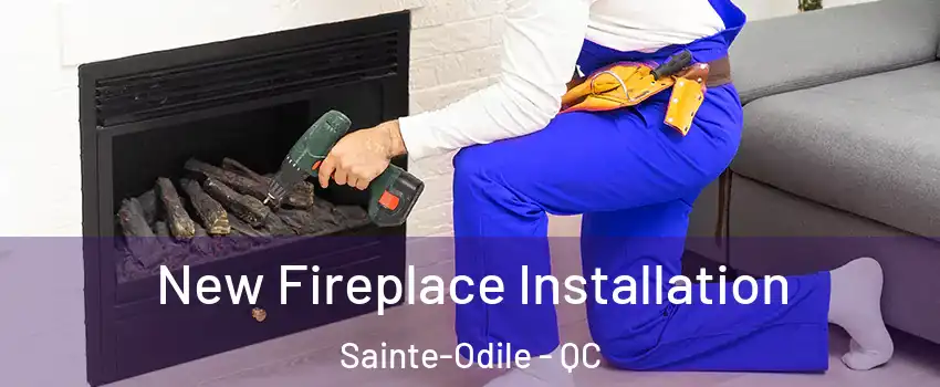  New Fireplace Installation Sainte-Odile - QC