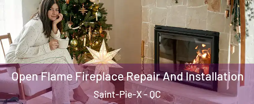  Open Flame Fireplace Repair And Installation Saint-Pie-X - QC