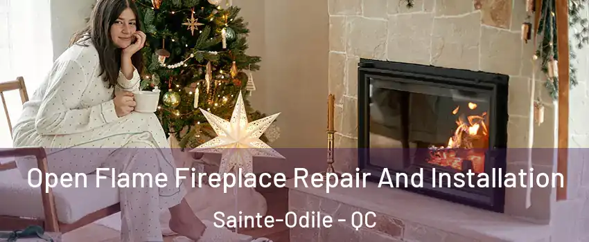  Open Flame Fireplace Repair And Installation Sainte-Odile - QC