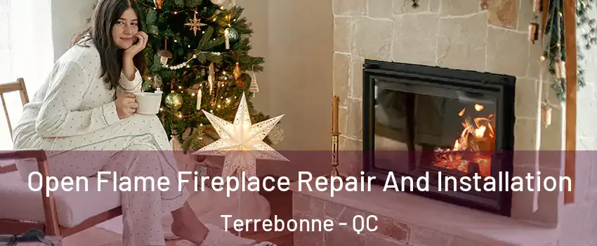 Open Flame Fireplace Repair And Installation Terrebonne - QC