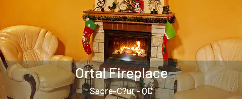  Ortal Fireplace Sacre-C?ur - QC