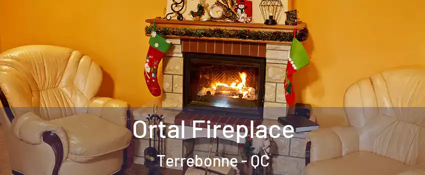  Ortal Fireplace Terrebonne - QC