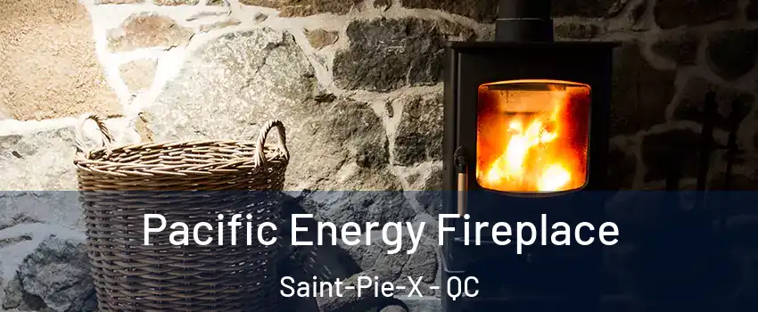  Pacific Energy Fireplace Saint-Pie-X - QC