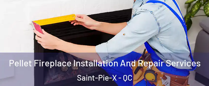  Pellet Fireplace Installation And Repair Services Saint-Pie-X - QC