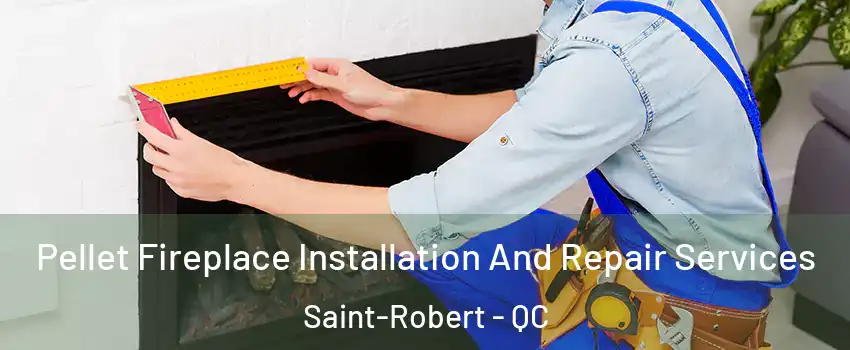  Pellet Fireplace Installation And Repair Services Saint-Robert - QC