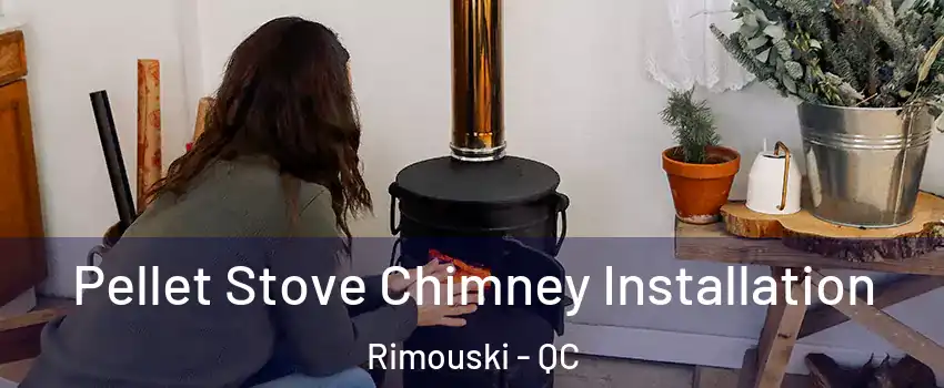  Pellet Stove Chimney Installation Rimouski - QC