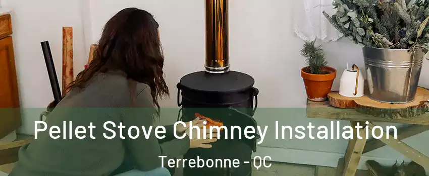  Pellet Stove Chimney Installation Terrebonne - QC