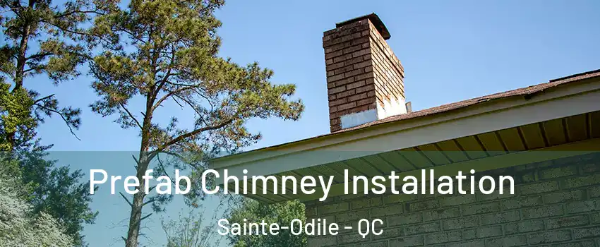  Prefab Chimney Installation Sainte-Odile - QC