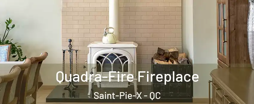  Quadra-Fire Fireplace Saint-Pie-X - QC