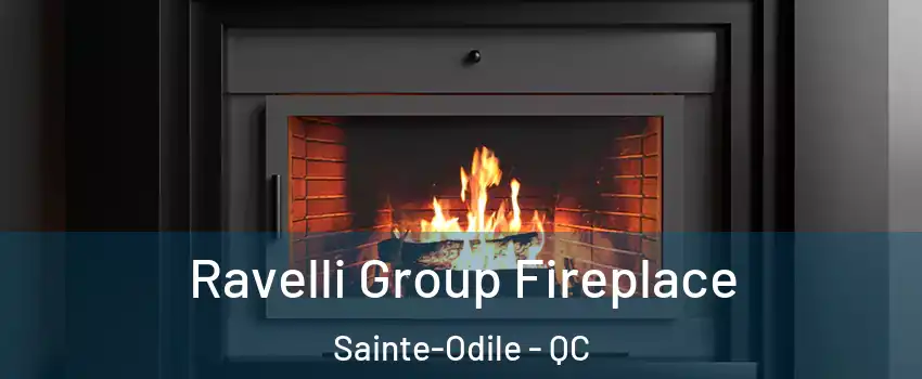  Ravelli Group Fireplace Sainte-Odile - QC