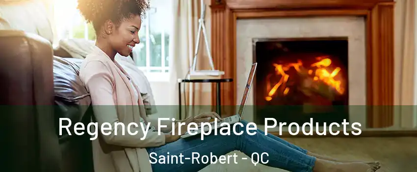  Regency Fireplace Products Saint-Robert - QC