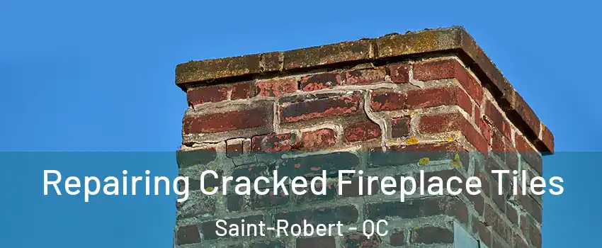  Repairing Cracked Fireplace Tiles Saint-Robert - QC
