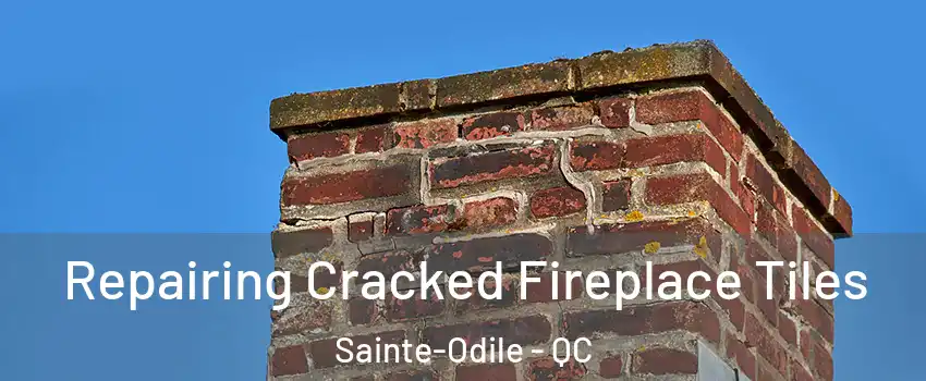  Repairing Cracked Fireplace Tiles Sainte-Odile - QC