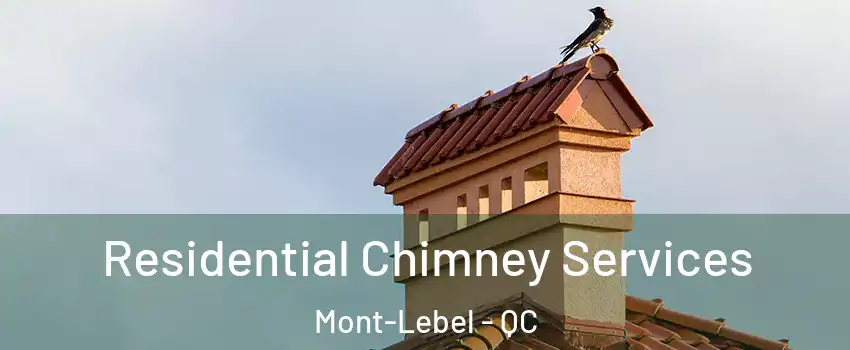  Residential Chimney Services Mont-Lebel - QC