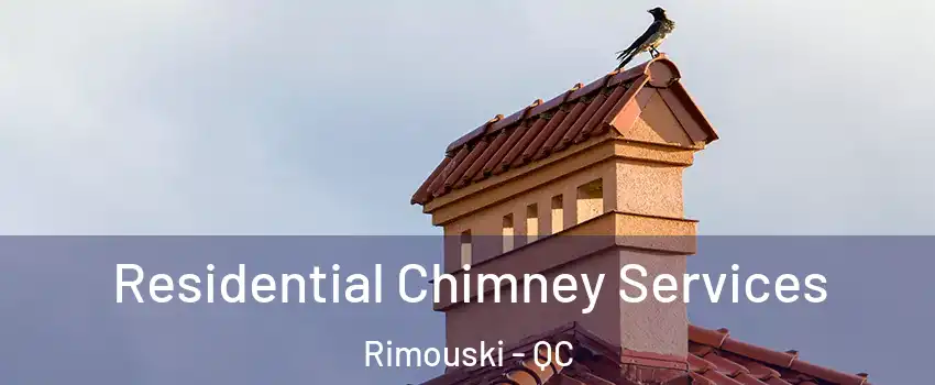  Residential Chimney Services Rimouski - QC