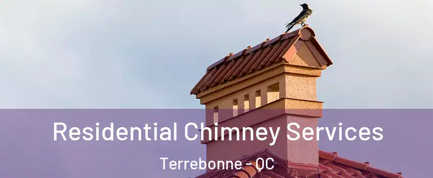  Residential Chimney Services Terrebonne - QC