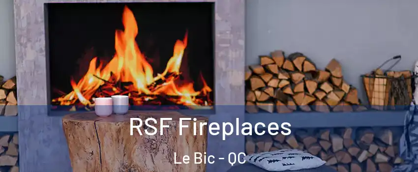  RSF Fireplaces Le Bic - QC