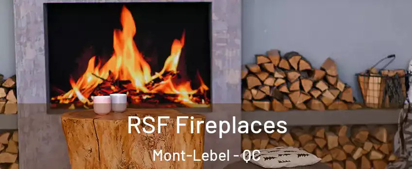  RSF Fireplaces Mont-Lebel - QC