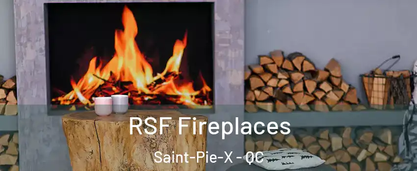  RSF Fireplaces Saint-Pie-X - QC