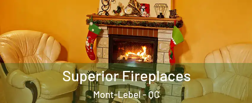 Superior Fireplaces Mont-Lebel - QC