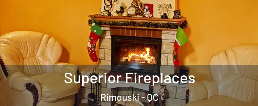  Superior Fireplaces Rimouski - QC