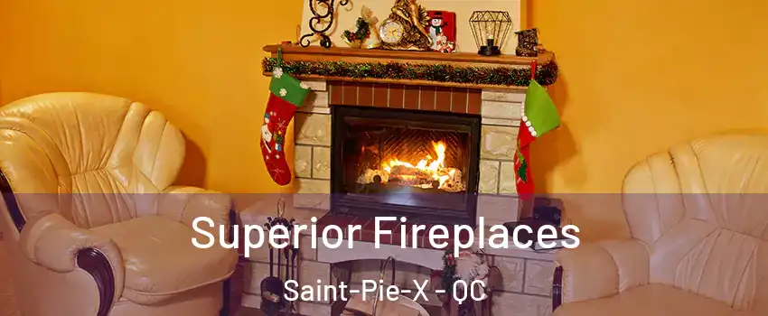  Superior Fireplaces Saint-Pie-X - QC