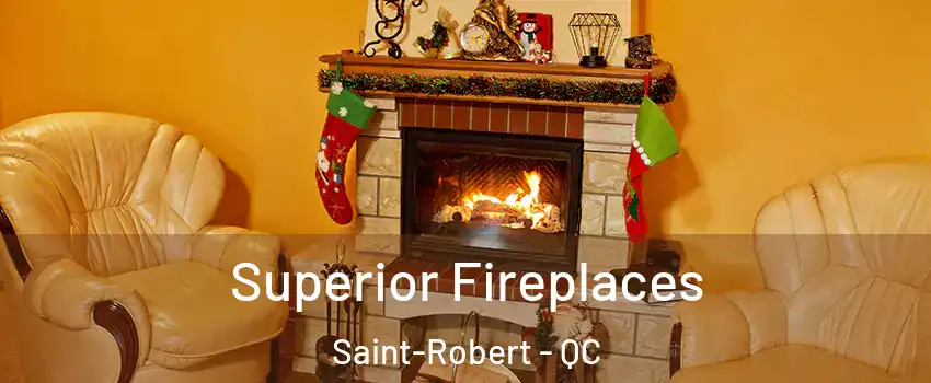  Superior Fireplaces Saint-Robert - QC