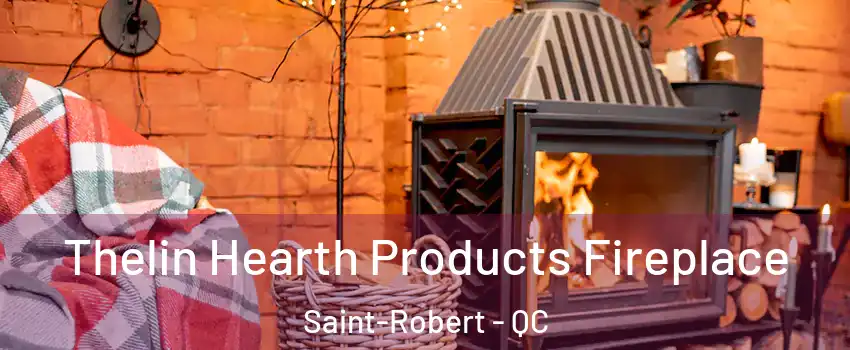  Thelin Hearth Products Fireplace Saint-Robert - QC