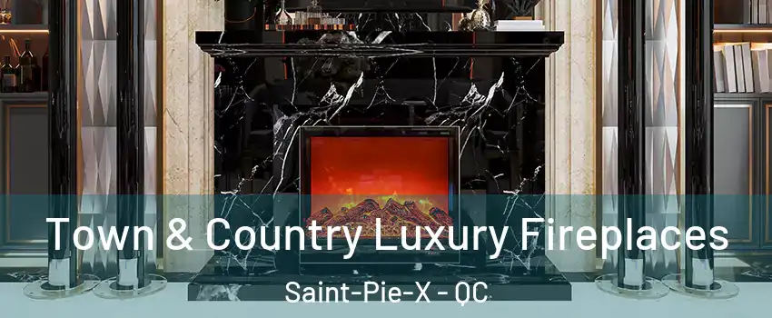  Town & Country Luxury Fireplaces Saint-Pie-X - QC