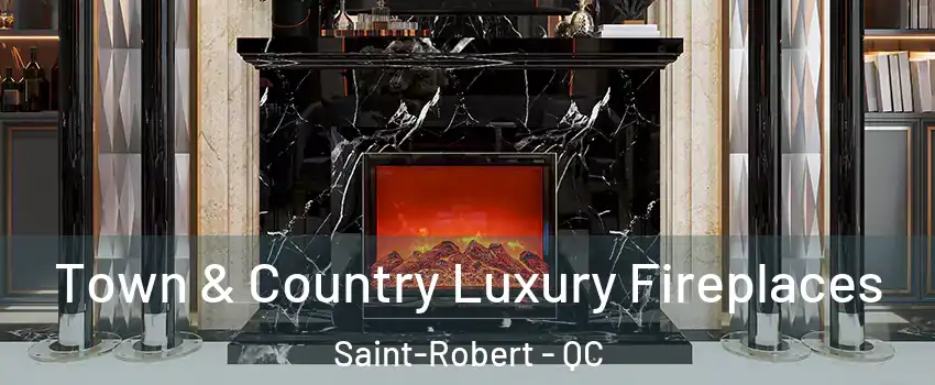  Town & Country Luxury Fireplaces Saint-Robert - QC