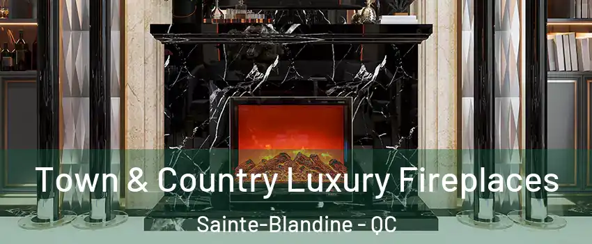  Town & Country Luxury Fireplaces Sainte-Blandine - QC