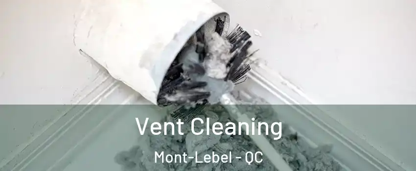  Vent Cleaning Mont-Lebel - QC