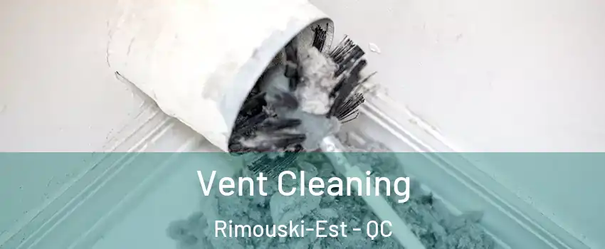  Vent Cleaning Rimouski-Est - QC