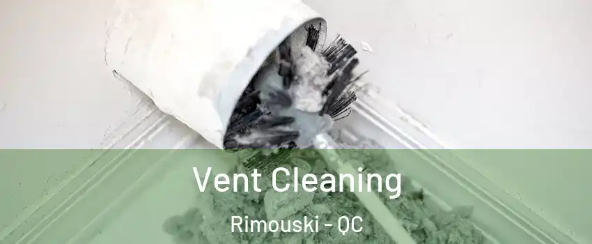  Vent Cleaning Rimouski - QC
