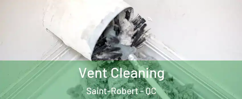  Vent Cleaning Saint-Robert - QC
