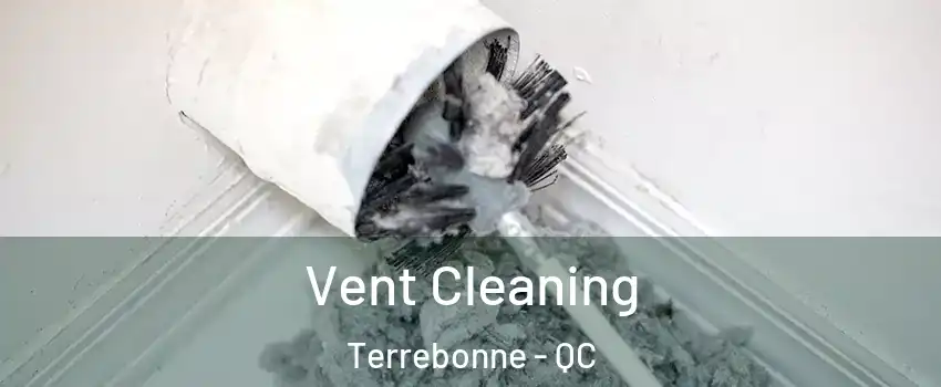  Vent Cleaning Terrebonne - QC