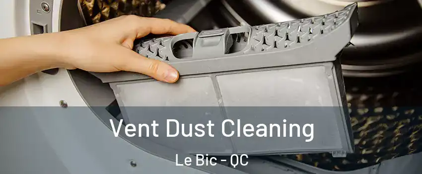  Vent Dust Cleaning Le Bic - QC