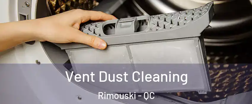  Vent Dust Cleaning Rimouski - QC