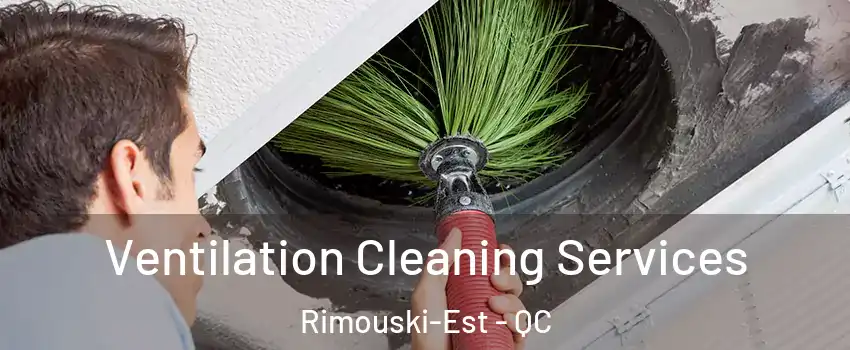  Ventilation Cleaning Services Rimouski-Est - QC
