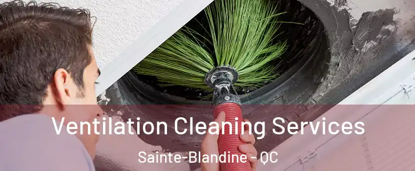  Ventilation Cleaning Services Sainte-Blandine - QC